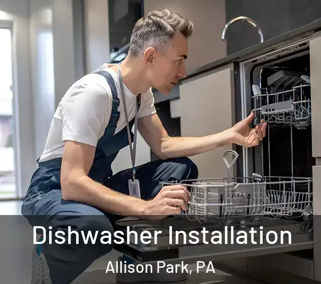  Dishwasher Installation Allison Park, PA