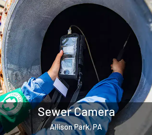  Sewer Camera Allison Park, PA