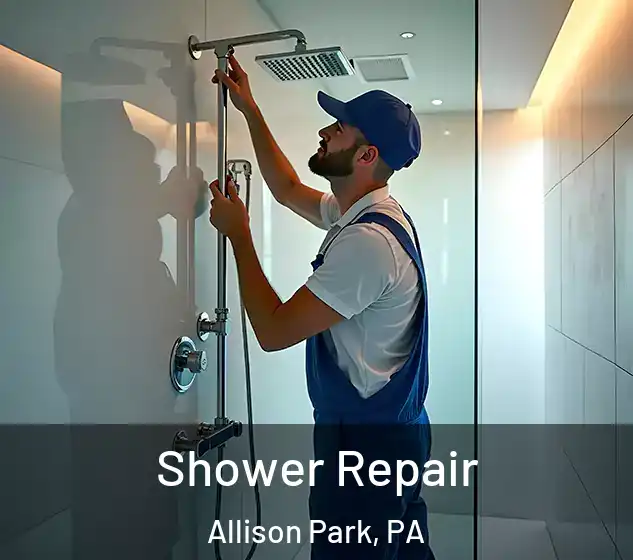  Shower Repair Allison Park, PA